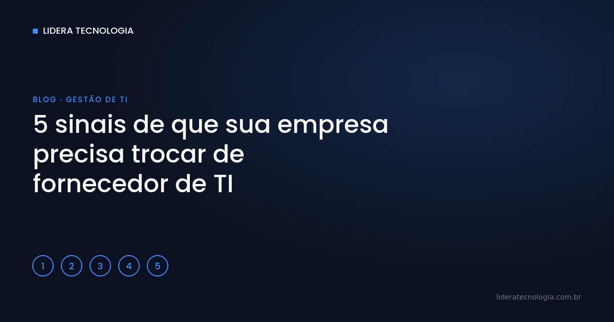 5 sinais de que sua empresa precisa trocar de fornecedor de TI